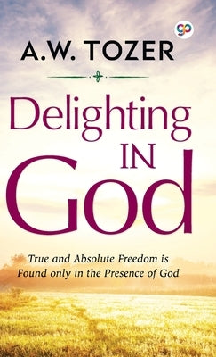 Delighting in God by Tozer, T. W.