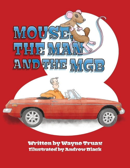 Mouse, the Man and the MGB by Black, Andrew H.