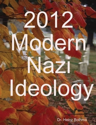 2012 Modern Nazi ideology by Bothma, Heinz