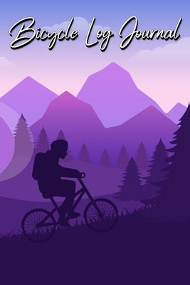 Bicycle Log Journal: Journal for All Cycling Enthusiasts (Gift Idea for Biking Lovers) by Millie Zoes