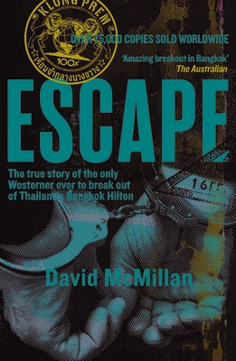 Escape: The True Story of the Only Westerner Ever to Break Out of Thailand's Bangkok Hilton by McMillan, David