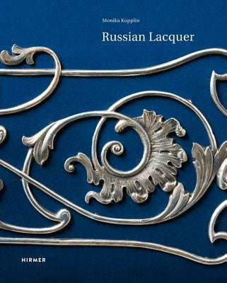 Russian Lacquer: The Museum of Lacquer Art Collection by Kopplin, Monika