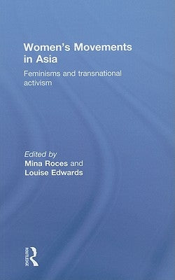 Women's Movements in Asia: Feminisms and Transnational Activism by Roces, Mina