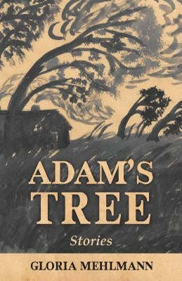 Adam's Tree by Mehlmann, Gloria