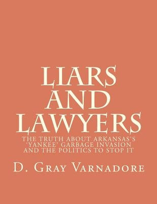 Liars and Lawyers by Varnadore, D. Gray
