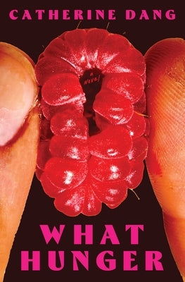 What Hunger by Dang, Catherine
