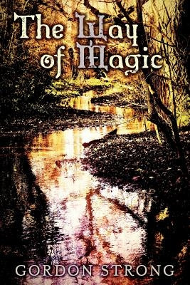 The Way of Magic by Strong, Gordon