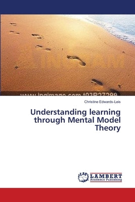 Understanding learning through Mental Model Theory by Edwards-Leis, Christine