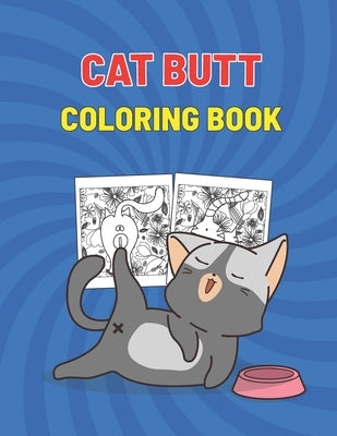 Cat Butt Coloring Book: Cat Butthole Coloring Book for Cat Butt Lovers - Perfect Gift For Adults by Published, M. Rosckyt