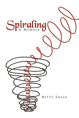 Spiraling by Shain, Betty