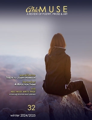Able Muse, Winter 2024/25 (No. 32 - print edition): a review of poetry, prose & art by Pepple, Alexander