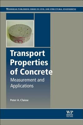 Transport Properties of Concrete: Measurements and Applications by Claisse, Peter A.