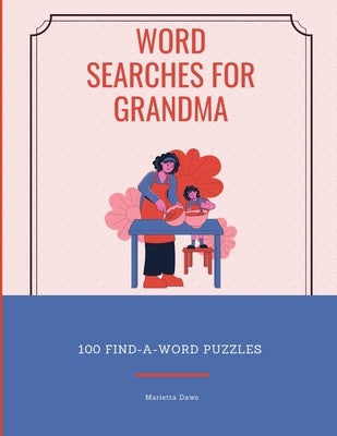 Word Searches for Grandma: 100 Find-A-Word Puzzles by Daws, Marietta