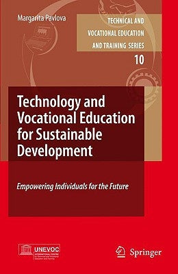 Technology and Vocational Education for Sustainable Development: Empowering Individuals for the Future by Pavlova, Margarita