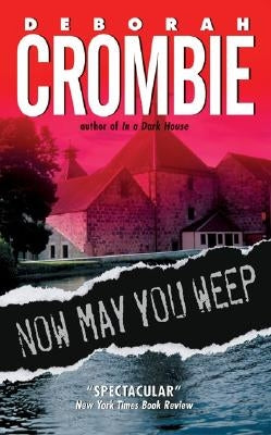 Now May You Weep by Crombie, Deborah