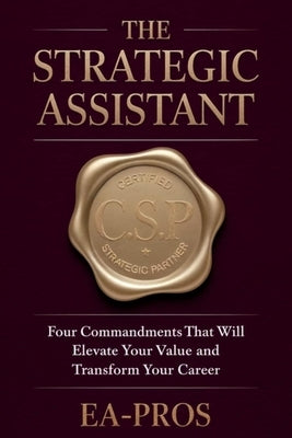 The Strategic Assistant: Four Commandments that will Elevate Your Value and Transform Your Career by Washington, Joshua