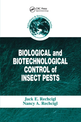 Biological and Biotechnological Control of Insect Pests by Rechcigl, Jack E.