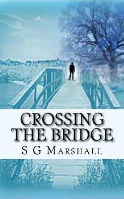 Crossing the Bridge by Marshall, S. G.