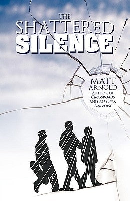 The Shattered Silence by Arnold, Matt