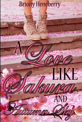 A Love Like Sakura and Autumn Sky by Heneberry, Briony