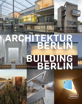 Building Berlin, Vol. 10: The Latest Architecture in and Out of the Capital by Architektenkammer Berlin