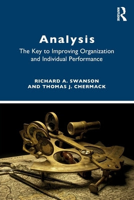 Analysis: The Key to Improving Organization and Individual Performance by Swanson, Richard A.
