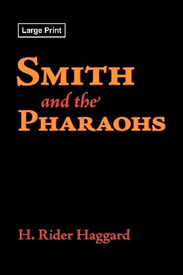 Smith and the Pharaohs, Large-Print Edition by Haggard, H. Rider