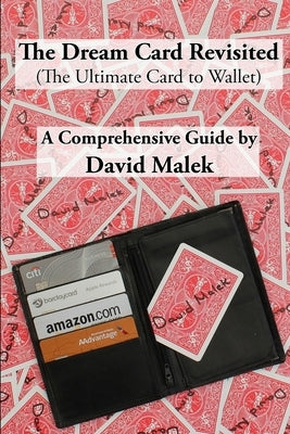 The Dream Card Revisited (The Ultimate Card to Wallet) - A Comprehensive Guide by Malek, David