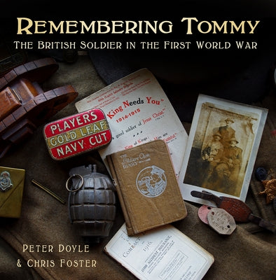 Remembering Tommy: The British Soldier in the First World War by Doyle, Peter