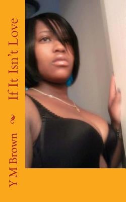 If It Isn't Love by Brown, Y. M.