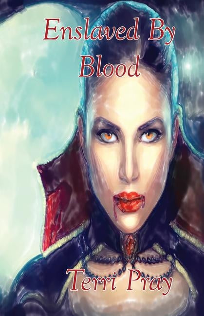 Enslaved By Blood by Pray, Terri
