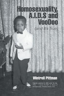Homosexuality, A.I.D.S and Voodoo: (and It's True) by Pittman, Wintrell