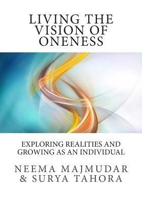 Living the vision of oneness: Exploring realities and growing as an individual by Tahora, Surya
