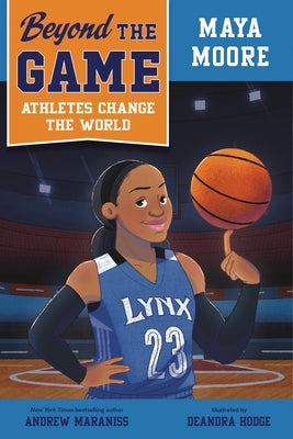 Beyond the Game: Maya Moore by Maraniss, Andrew