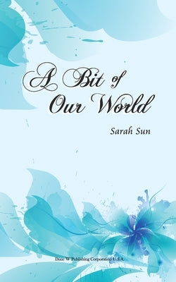 A Bit of Our World by Sun, Sarah