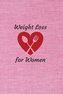 Weight Loss for Women: 6 x 9 inches 90 daily pages paperback (about 3 months/12 weeks worth) easily record and track your food consumption (b by Publishers, Mbp