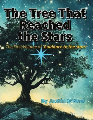 The Tree That Reached the Stars by O'Neal, Justin