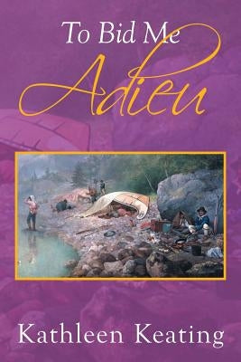 To Bid Me Adieu by Keating, Kathleen