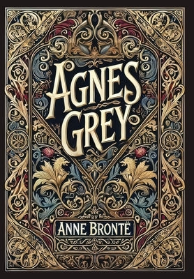 Agnes Grey (Collector's Edition) (Laminated Hardback with Jacket) by Brontë, Anne