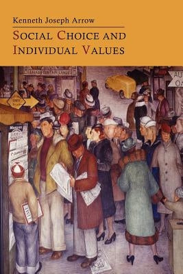 Social Choice and Individual Values by Arrow, Kenneth Joseph