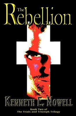 The Rebellion by Nowell, Kenneth E.
