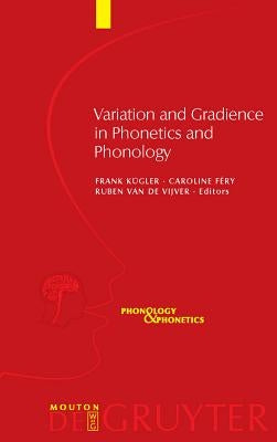 Variation and Gradience in Phonetics and Phonology by Kügler, Frank