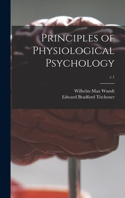Principles of Physiological Psychology; v.1 by Wundt, Wilhelm Max 1832-1920