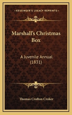 Marshall's Christmas Box: A Juvenile Annual (1831) by Croker, Thomas Crofton