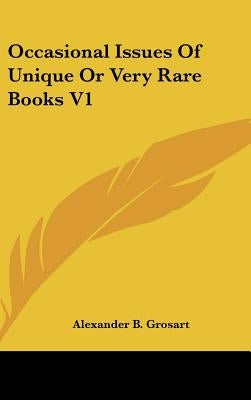 Occasional Issues Of Unique Or Very Rare Books V1 by Grosart, Alexander B.