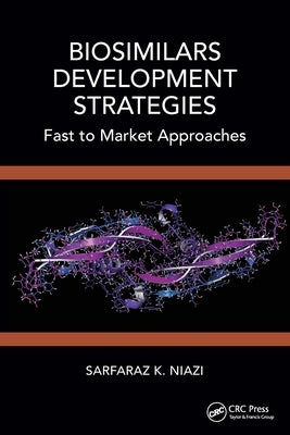 Biosimilars Development Strategies: Fast to Market Approaches by Niazi, Sarfaraz K.