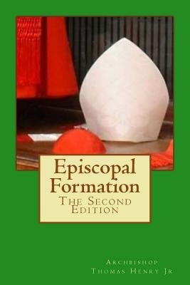 Episcopal Formation: The Second Edition by Henry Jr, Archbishop Thomas F.