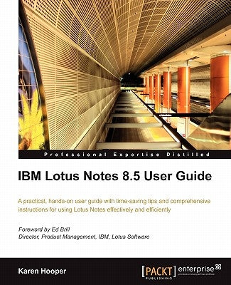 IBM Lotus Notes 8.5 User Guide by Hooper, Karen