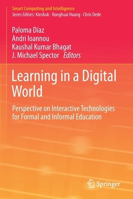 Learning in a Digital World: Perspective on Interactive Technologies for Formal and Informal Education by Díaz, Paloma