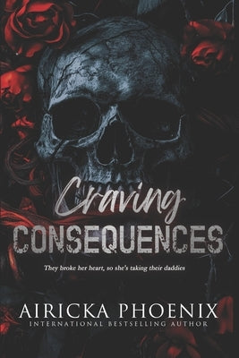 Craving Consequences by Phoenix, Airicka